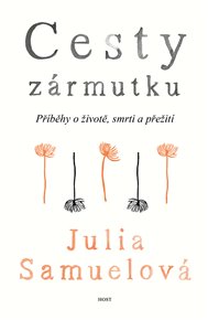 Cesty zármutku: Příběhy o životě, smrti a přežití - Julia Samuelová