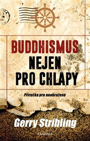 Buddhismus nejen pro chlapy. Příručka... - Gerry Stribling
