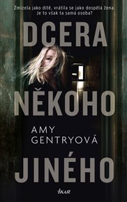 Dcera někoho jiného - Amy Gentryová