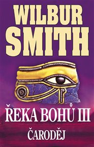 Řeka bohů III - Čaroděj - Wilbur Smith