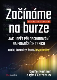 Začínáme na burze: Jak uspět při obchodování na finančních trzích: Akcie, Komodity, forex a kryptoměny - Ondřej Hartman