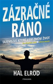 Zázračné ráno: Ke zlepšení stačí 6 minut denně - Hal Elrod