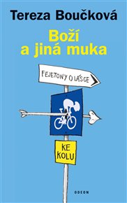 Boží a jiná muka: Fejetony o lásce ke kolu - Tereza Boučková