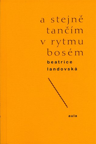 A stejně tančím v rytmu bosém - Beatrice Landovská