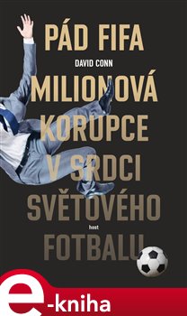 Levně Pád FIFA. Milionová korupce v srdci světového fotbalu - David Conn e-kniha