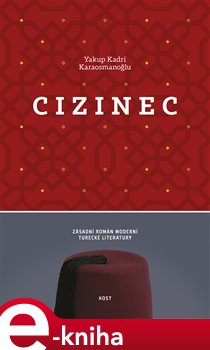 Levně Cizinec - Yakup Kadri Karaosmanoglu e-kniha