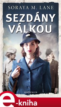 Levně Sezdány válkou - Soraya M. Lane e-kniha