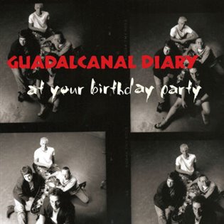 At Your Birthday Party - Guadalcanal Diary