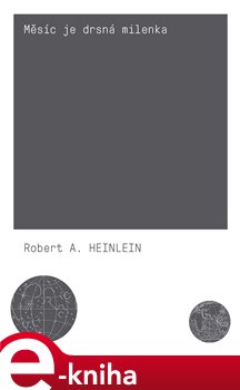 Levně Měsíc je drsná milenka - Robert A. Heinlein e-kniha