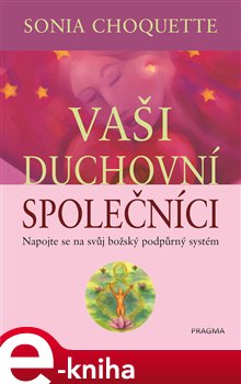 Levně Vaši duchovní společníci. Napojte se na svůj božský podpůrný systém - Sonia Choquette e-kniha