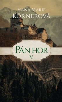 Pán hor V. - Hana Marie Körnerová