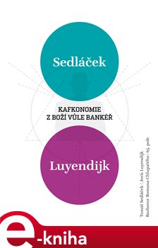 Levně Kafkonomie. Z boží vůle bankéř. Rozhovor s Romanem Chlupatým - Tomáš Sedláček, Joris Luyendijk, Roman Chlupatý e-kniha