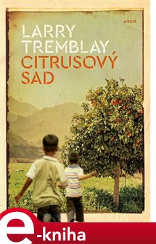 Levně Citrusový sad - Larry Tremblay e-kniha