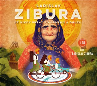 Už nikdy pěšky po Arménii a Gruzii, mp3 - Ladislav Zibura