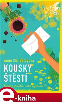 Levně Kousky štěstí. Román o přátelství, naději a čokoládě - Anne Christine Ostbyová e-kniha