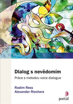 Levně Dialog s nevědomím. Práce s metodou voice dialogue - Radim Ress, Alexander Riechers