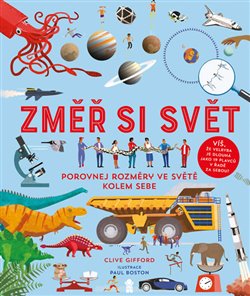 Levně Změř si svět! Porovnej rozdíly ve světě kole sebe - Clive Gifford