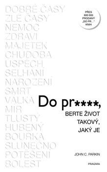Levně Do pr…, berte život takový, jaký je - John C. Parkin