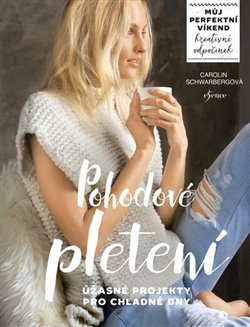Levně Pohodové pletení - úžasné projekty pro chladné dny. Můj perfektní víkend - Kreativní odpočinek - Carolin Schwarbergová