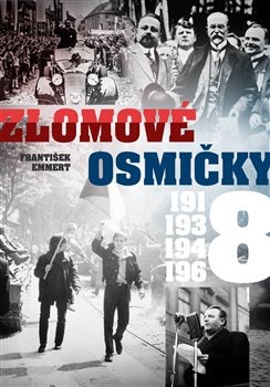 Levně Zlomové osmičky - 1918, 1938, 1948, 1968 - František Emmert