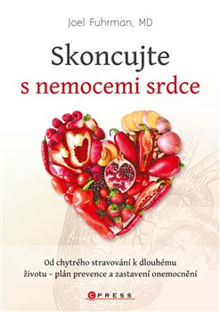 Kniha Skoncujte s nemocemi srdce. Od chytrého stravování k dlouhému životu - plán prevence a zastavení onemocnění