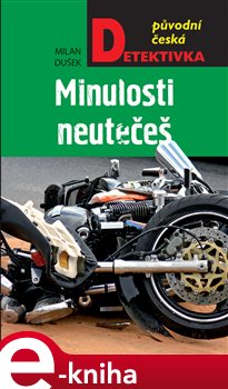 Levně Minulosti neutečeš - Milan Dušek e-kniha