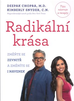 Levně Radikální krása. Změňte se zevnitř a změníte se i navenek - Kimberly Snyder, Deepak Chopra