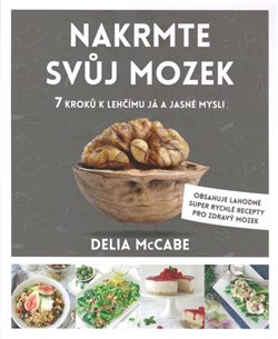 Levně Nakrmte svůj mozek - 7 kroků k lehčímu Já a jasné mysli - Delia McCabe
