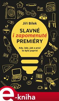 Levně Slavné i zapomenuté premiéry - Jiří Bílek