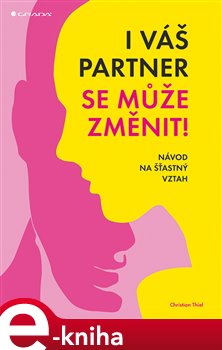 Levně I váš partner se může změnit!. Návod na šťastný vztah - Christian Thiel e-kniha