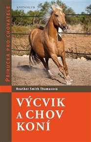 Výcvik a chov koní - Heather Smith Thomasová