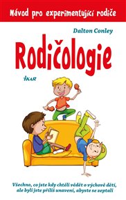 Rodičologie: Návod pro experimentující rodiče - Dalton Conley