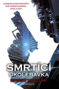 Smrtící ukolébavka: Losangeleské podsvětí - dvě strany zákona - otec a syn - Robert McClure