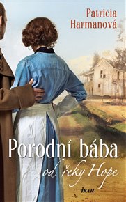 Porodní bába od řeky Hope - Patricia Harmanová