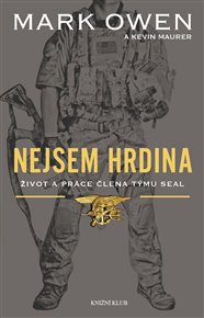 Nejsem hrdina: Život a práce člena týmu SEAL - Mark Owen