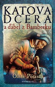 Katova dcera a ďábel z Bamberku - Oliver Pötzsch