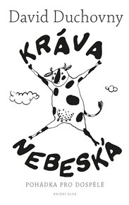 Kráva nebeská: Pohádka pro dospělé - David Duchovny