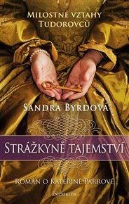 Strážkyně tajemství: Román o K. Parrové - Sandra Byrdová