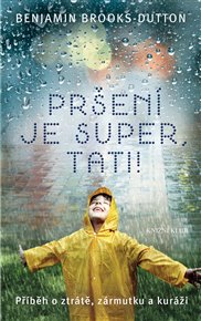 Pršení je super, tati!: Příběh o ztrátě, zármutku a kuráži - Benjamin Brooks-Dutton