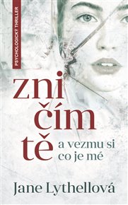 Zničím tě a vezmu si, co je mé - Jane Lythellová