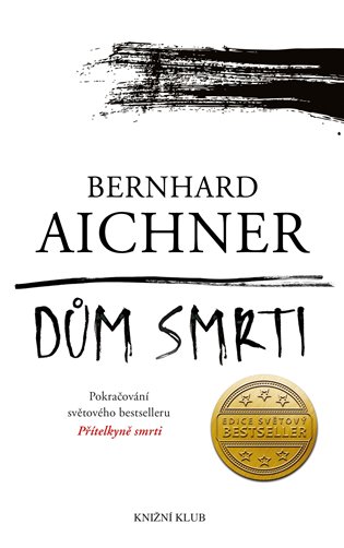 Dům smrti - Bernhard Aichner
