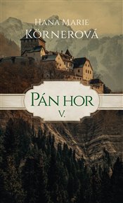 Pán hor V. - Hana Marie Körnerová
