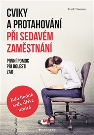 Cviky a protahování při sedavém zaměstnání: První pomoc při bolesti zad - Frank Thömmes
