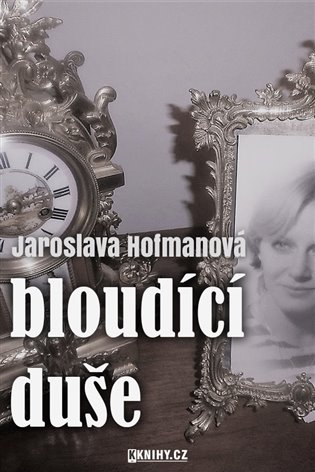 Bloudící duše - Jaroslava Hofmanová