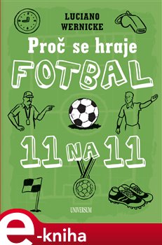 Levně Proč se hraje fotbal jedenáct na jedenác - Luciano Wernicke
