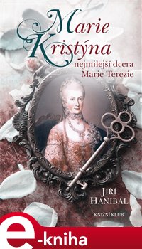 Levně Marie Kristýna, nejmilejší dcera Marie.. - Jiří Hanibal