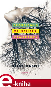 Levně Exorcismus mé nejlepší kamarádky - Grady Hendrix e-kniha