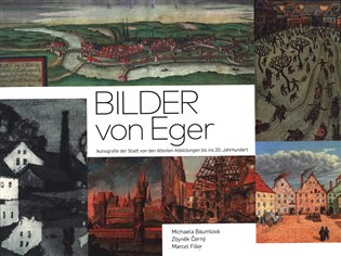 Bilder von Eger - Michaela Bäumlová, Zbyněk Černý, Marcel Fišer