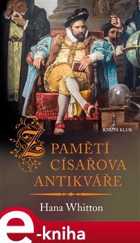 Levně Z pamětí císařova antikváře - Hana Whitton