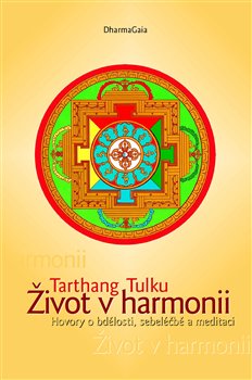 Levně Život v harmonii. Hovory o bdělosti, sebeléčbě a meditaci - Tarthang Tulku